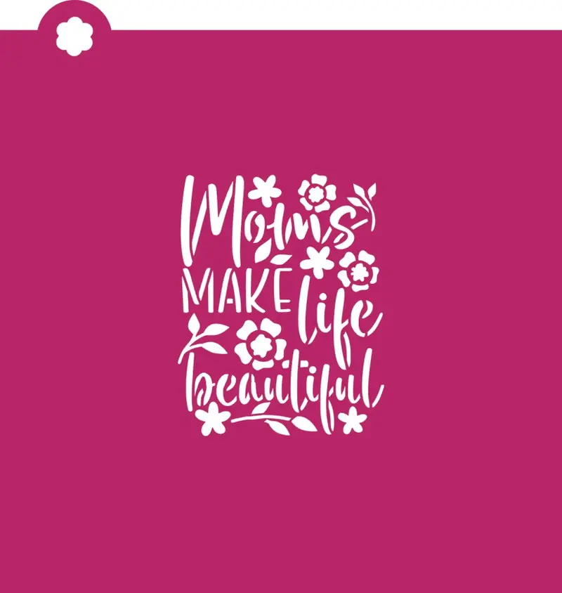 Moms Make Life Beautiful Decorative Stencil Set 1