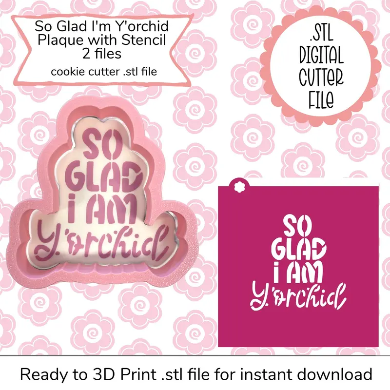 'So Glad I'M Y'Orchid' Plaque Cookie Cutter – Stl + Svg Bundle 1