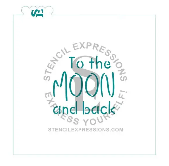 To The Moon And Back Inspirational Stencil For Romantic Or Celestial Desserts 1